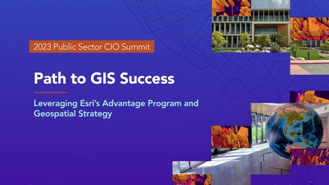 Thumbnail for Path to GIS Success: Leveraging Esri’s Advantage Program and Geospatial Strategy