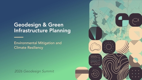 Thumbnail for Geodesign &amp; Green Infrastructure Planning: Environmental Mitigation and Climate Resiliency