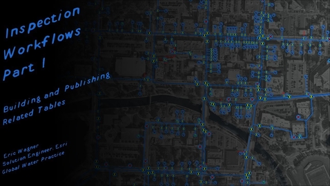 Thumbnail for entry Inspection Workflows Part 1: Building &amp; Publishing Related Tables