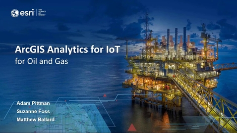 Thumbnail for entry ArcGIS Velocity in the Oil and Gas Industry