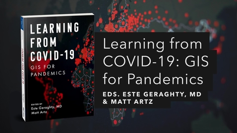 Thumbnail for entry Learning from COVID-19: GIS for Pandemics | Official Esri Press Trailer