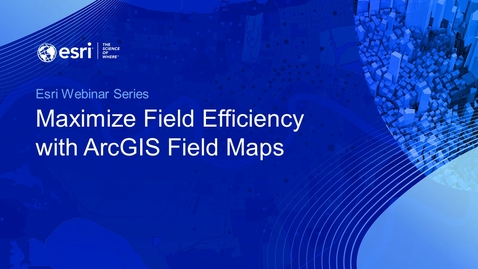 Thumbnail for Maximize Field Efficiency with ArcGIS Field Maps