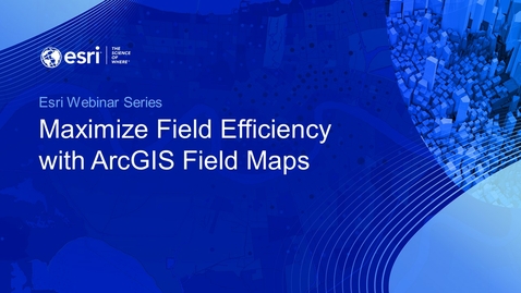 Thumbnail for entry Maximize Field Efficiency with ArcGIS Field Maps