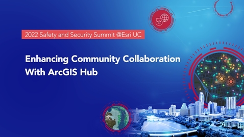 Thumbnail for entry Enhancing Community Collaboration with ArcGIS Hub