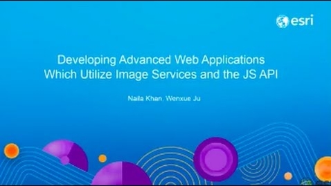 Thumbnail for Developing Advanced Web Applications Which Utilize Image Services and the JS API