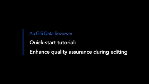 Thumbnail for entry ArcGIS Data Reviewer: Enhance Quality Assurance During Editing Tutorial