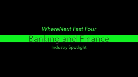Thumbnail for WhereNext Fast Four: Banking and Finance in Focus