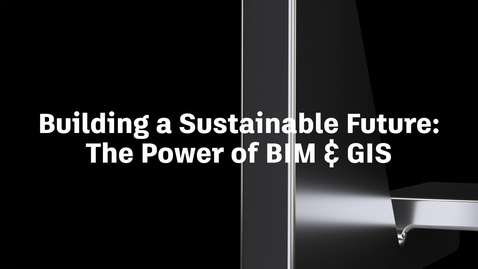 Thumbnail for Arup: Building a Sustainable Future with BIM &amp; GIS