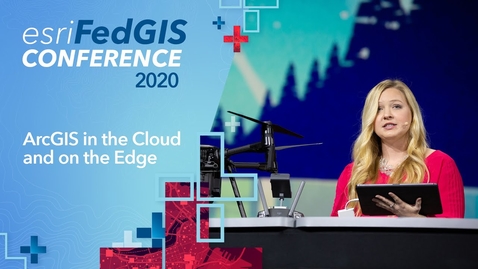 Thumbnail for ArcGIS in the Cloud and on the Edge