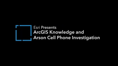 Thumbnail for ArcGIS Knowledge and Arson Cell Phone Investigation