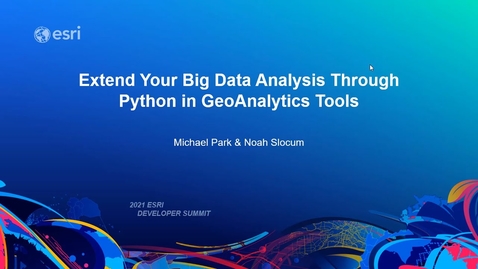 Thumbnail for entry GeoAnalytics Tools: Extend Your Big Data Analysis with Python
