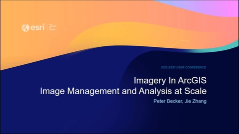 Thumbnail for Imagery in ArcGIS: Image Management and Analysis at Scale