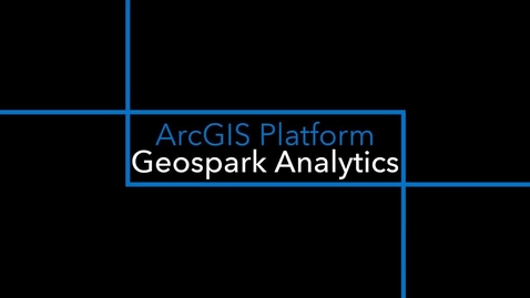 Thumbnail for entry Geospark Analytics: Why Esri?