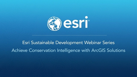 Thumbnail for Achieve Conservation Intelligence with ArcGIS Solutions