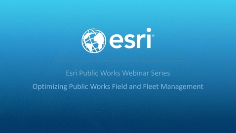 Thumbnail for entry Optimizing Public Works Field and Fleet Management