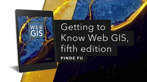 Thumbnail for Getting to Know Web GIS, fifth edition | Official Esri Press Trailer
