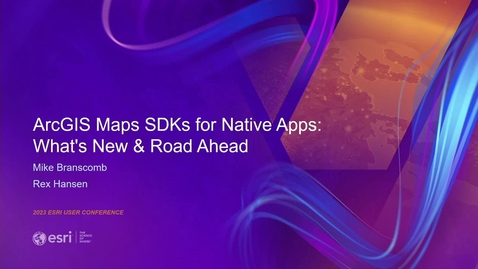 Thumbnail for entry ArcGIS Maps SDKs for Native Apps: What's New and the Road Ahead