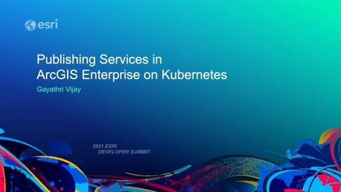 Thumbnail for entry ArcGIS Enterprise on Kubernetes: Technical Concepts