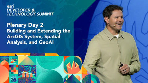 Thumbnail for Plenary Day 2 | Building and Extending the ArcGIS System, Spatial Analysis, and GeoAI