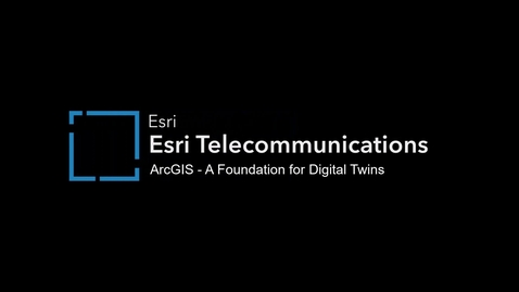 Thumbnail for entry Telecommunications Solution: ArcGIS - A Foundation for Digital Twins