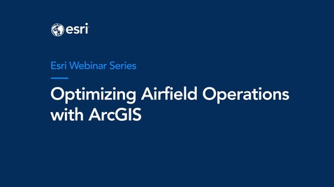 Thumbnail for Optimizing Airfield Operations with ArcGIS
