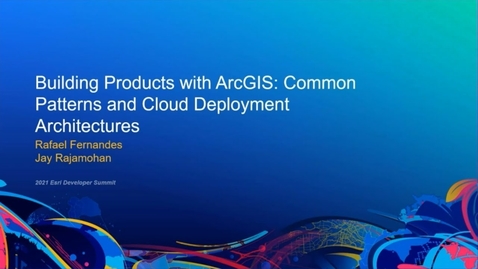 Thumbnail for Building Products with ArcGIS: Common Patterns and Architectures