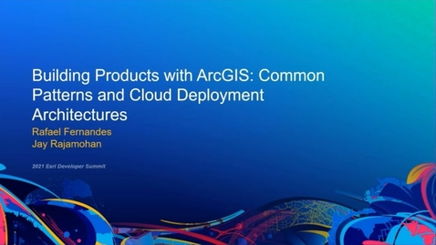 Thumbnail for entry Building Products with ArcGIS: Common Patterns and Architectures