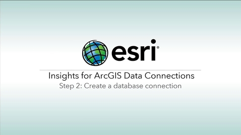 Thumbnail for entry Create a Database Connection in ArcGIS Insights