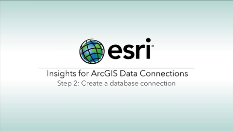 Thumbnail for Create a Database Connection in ArcGIS Insights