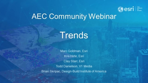 Thumbnail for entry Esri AEC Community Webinar - Trends