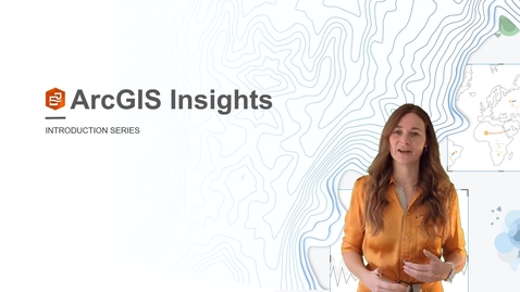 Thumbnail for entry Welcome to ArcGIS Insights