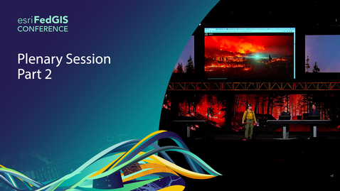 Thumbnail for Esri Federal GIS Conference Plenary Session – Part 2