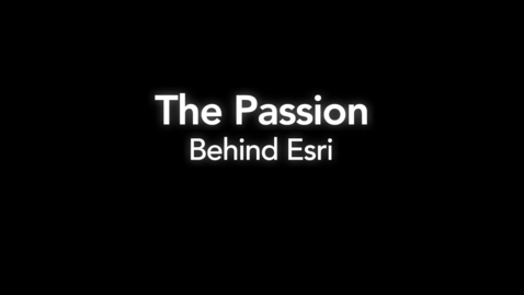 Thumbnail for entry The Passion Behind Esri