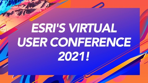 Thumbnail for entry Esri's Virtual User Conference 2021!