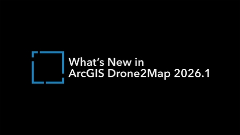 Thumbnail for What's New in ArcGIS Drone2Map 2026.1