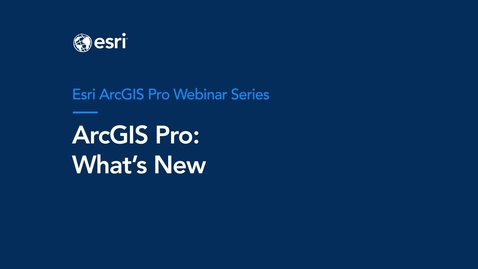 Thumbnail for entry ArcGIS Pro: What's New?