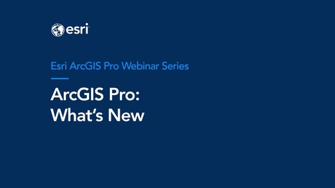 Thumbnail for ArcGIS Pro: What's New?