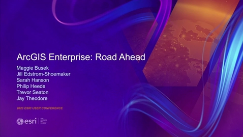 Thumbnail for entry ArcGIS Enterprise: The Road Ahead