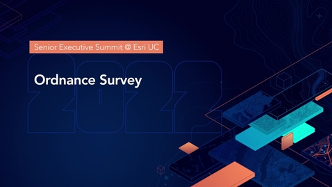 Thumbnail for entry 2022 SES @ Esri UC: Ordnance Survey