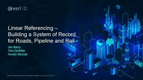 Thumbnail for Linear Referencing - Building a System of Record for Roads, Pipelines and Rail