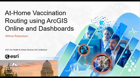 Thumbnail for At-Home Vaccination Routing using ArcGIS Online and Dashboards at State of Idaho | Lightning Talk