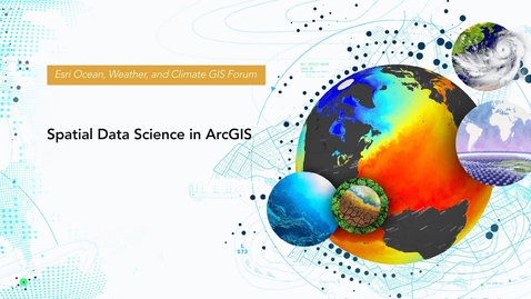 Thumbnail for entry Spatial Data Science in ArcGIS