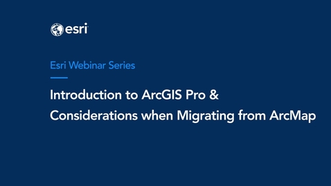 Thumbnail for Introduction to ArcGIS Pro: Considerations when Migrating from ArcMap