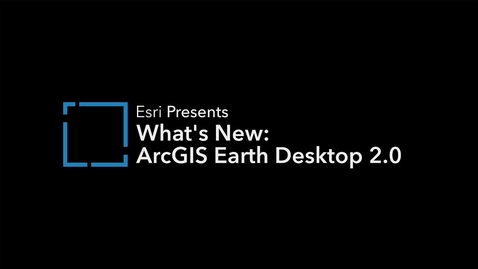 Thumbnail for Whats New in ArcGIS Earth Desktop 2.0 