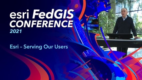 Thumbnail for Esri–Serving Our Users, Jack Dangermond, Esri FedGIS 2021 (4-of-4)