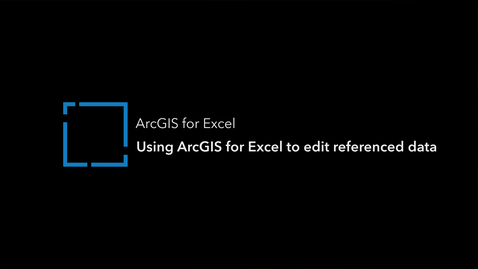Thumbnail for Using ArcGIS for Excel to edit referenced data