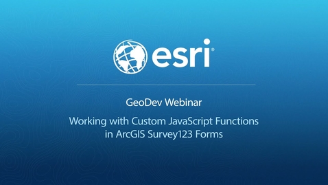 Thumbnail for entry Working with Custom JavaScript Functions in ArcGIS Survey123 Forms