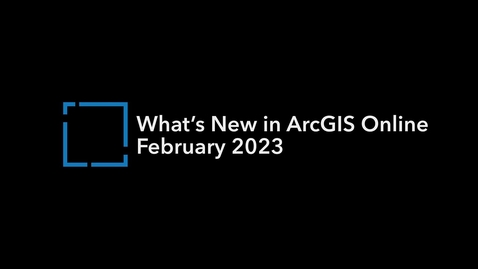 Thumbnail for entry What's New in ArcGIS Online February 2023 Update