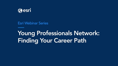 Thumbnail for entry Esri YPN Webinar: Finding Your Career Path