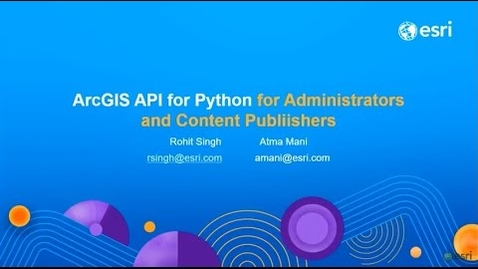 Thumbnail for entry ArcGIS Python API for Administrators and Content Publishers